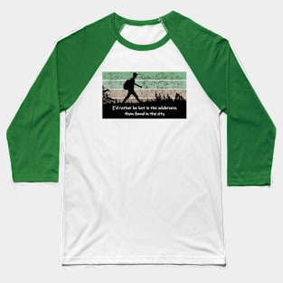 I'd Rather Be Lost in the Wilderness for Hikers Baseball T-Shirt